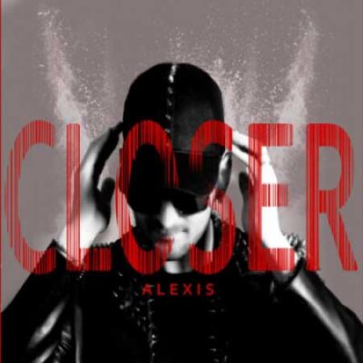 Closer, ALEXIS, cantante pop