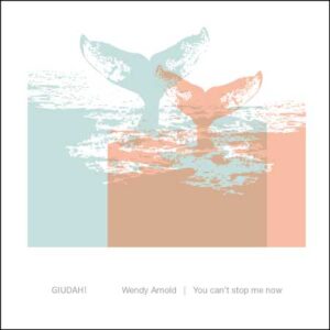 Wendy-Arnold-You-can't-stop-me-now,-album-musica-elettronica